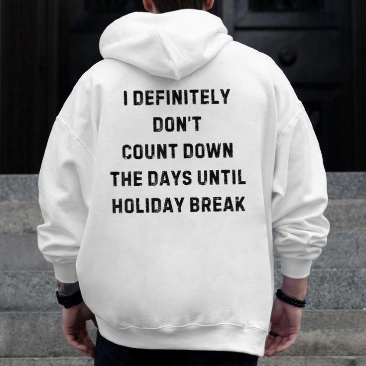 Back To School Teacher Outfit I Definitely Don't Count Down Holiday Break Lie Party Men Zip Up Hoodie Back Print, funny design