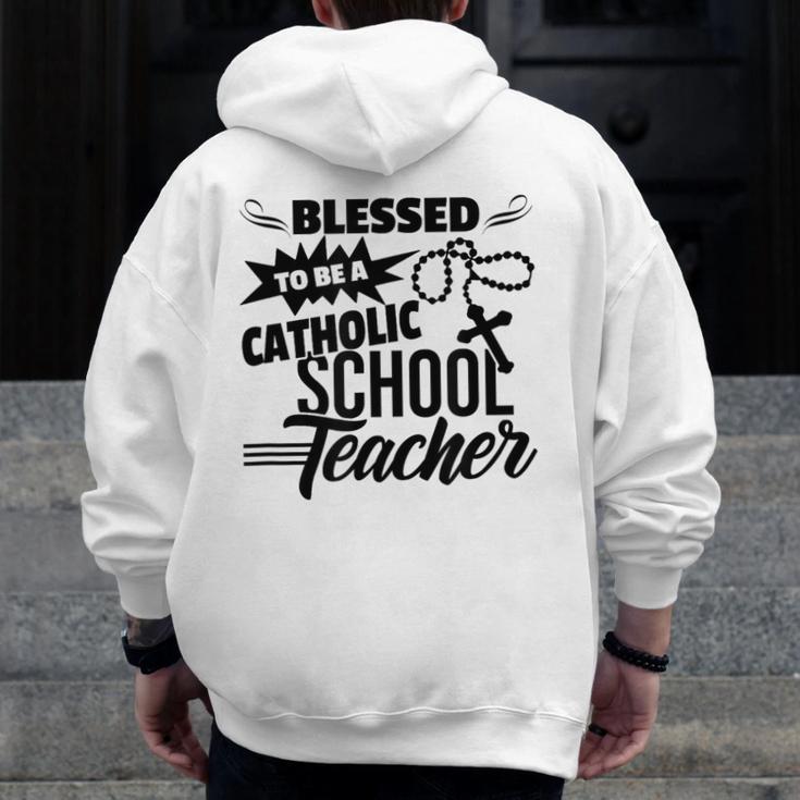 Blessed To Be A Catholic School Teacher Christian Teaching Men Zip Up Hoodie Back Print, funny design Blessed To Be A Catholic School Teacher Christian Teaching Men Zip Up Hoodie Back Print, funny design
