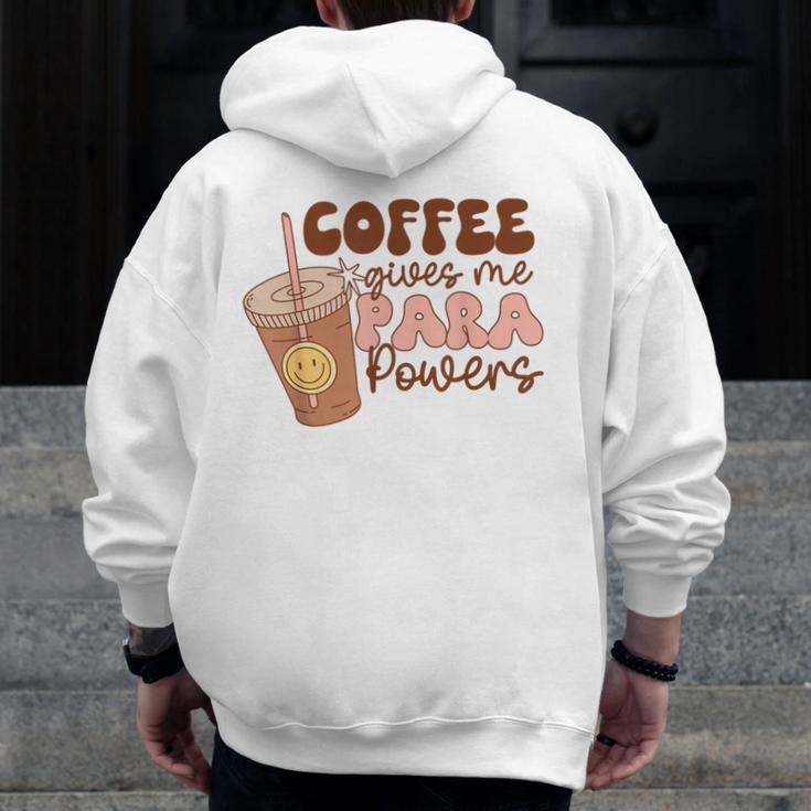 Coffee Gives Me Para Powers Parapro Teacher Squad Men Zip Up Hoodie Back Print, funny design Coffee Gives Me Para Powers Parapro Teacher Squad Men Zip Up Hoodie Back Print, funny design