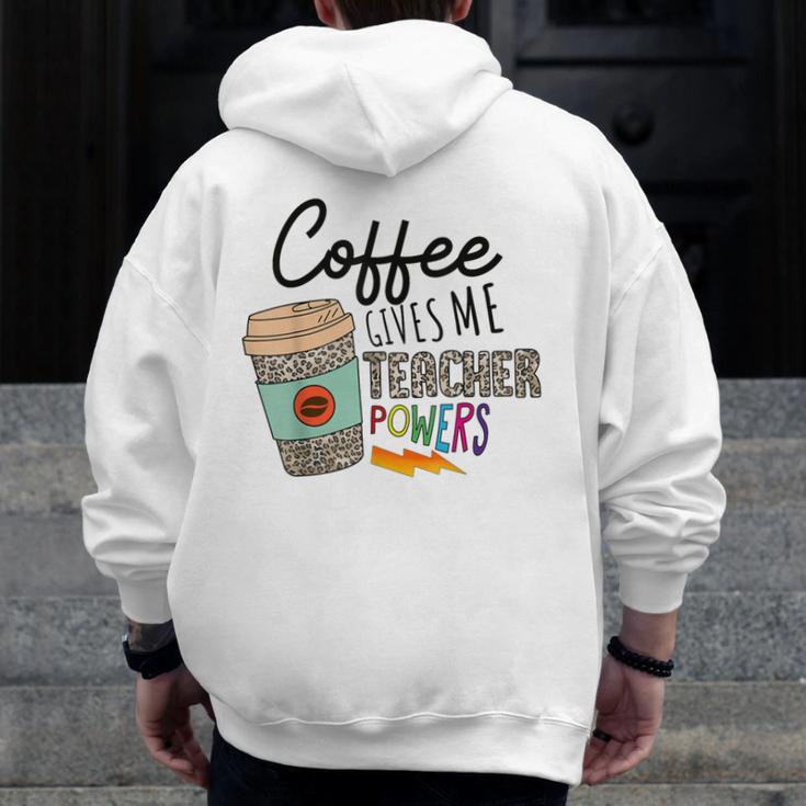 Coffee Gives Me Teacher Power Teacher Elementary Women Men Zip Up Hoodie Back Print, funny design Coffee Gives Me Teacher Power Teacher Elementary Women Men Zip Up Hoodie Back Print, funny design