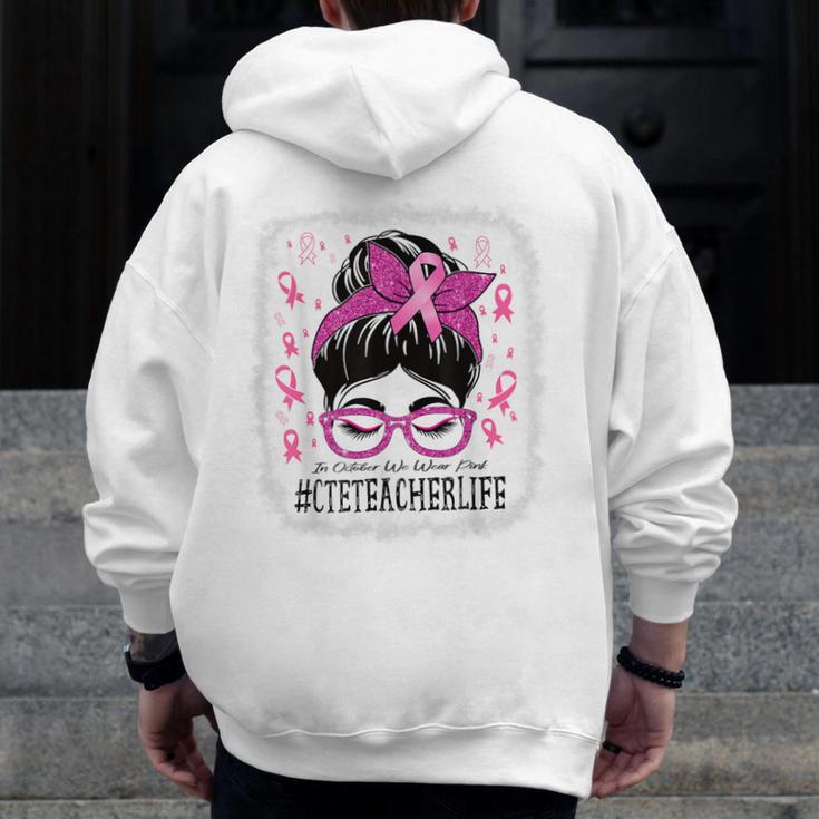 CTE Teacher In October We Wear Pink Breast Cancer Awareness Men Zip Up Hoodie Back Print, funny design CTE Teacher In October We Wear Pink Breast Cancer Awareness Men Zip Up Hoodie Back Print, funny design