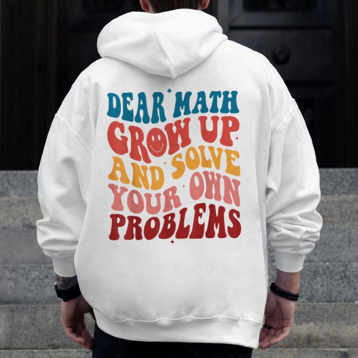 Dear Math Grow Up And Solve Your Own Problems Teens Teacher Men Zip Up Hoodie Back Print, funny design Dear Math Grow Up And Solve Your Own Problems Teens Teacher Men Zip Up Hoodie Back Print, funny design