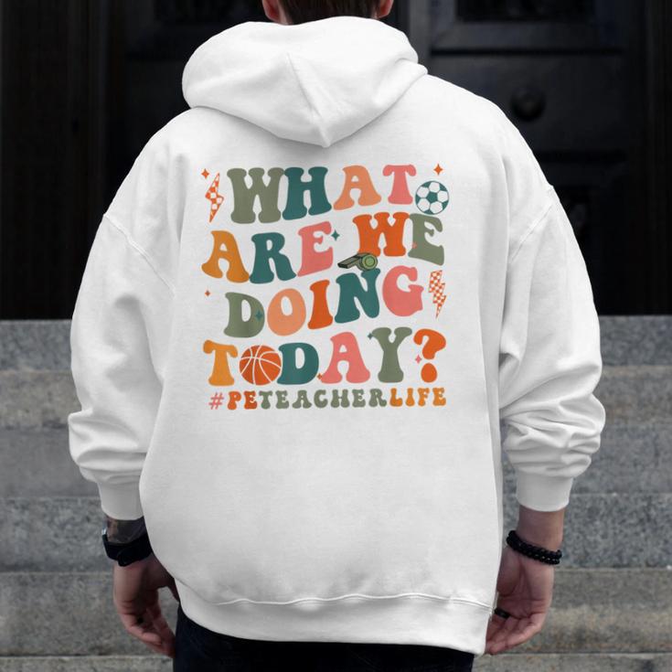 What Are We Doing Today Physical Education PE Teacher Women Men Zip Up Hoodie Back Print, Pe Teacher Gifts, funny design What Are We Doing Today Physical Education PE Teacher Women Men Zip Up Hoodie Back Print, Pe Teacher Gifts, funny design