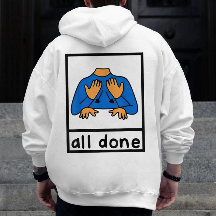 All Done Sign Language Speech Pathology Aac Sped Teacher Men Zip Up Hoodie Back Print, funny design
