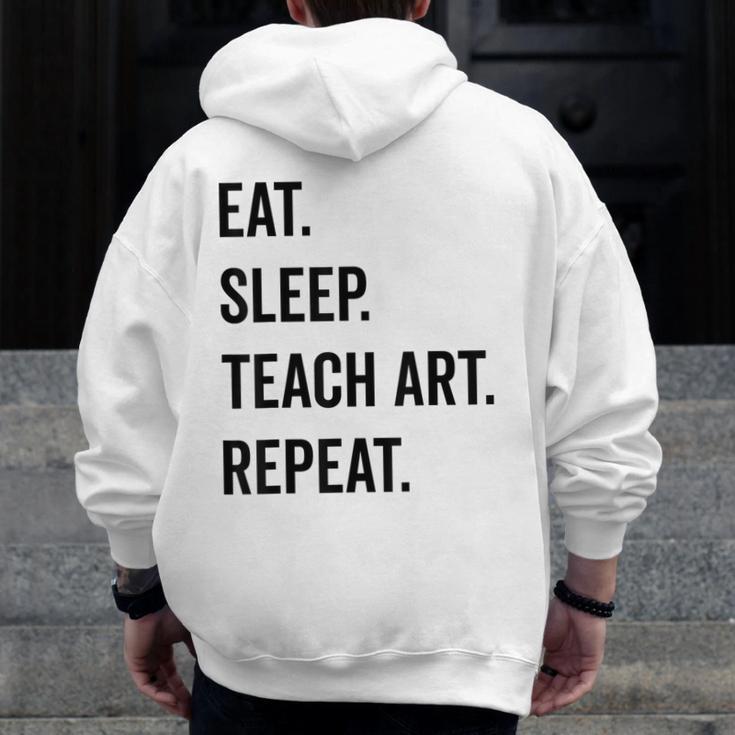 Eat Sleep Teach Art Repeat Teaching Art Teacher Men Zip Up Hoodie Back Print, funny design