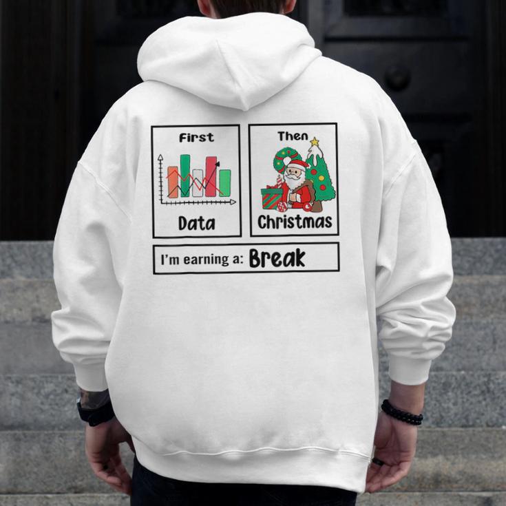 First Data Then Christmas I'm Earning A Break Sped Teacher Men Women Men Zip Up Hoodie Back Print, funny design First Data Then Christmas I'm Earning A Break Sped Teacher Men Women Men Zip Up Hoodie Back Print, funny design