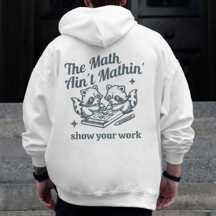 The Math Ain't Mathing Math Teacher Sarcastic Raccoon Men Zip Up Hoodie Back Print, funny design