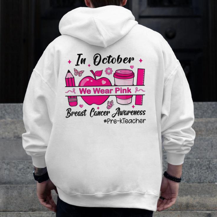 Pre-k Teacher In October We Wear Pink Breast Cancer Men Zip Up Hoodie Back Print, funny design