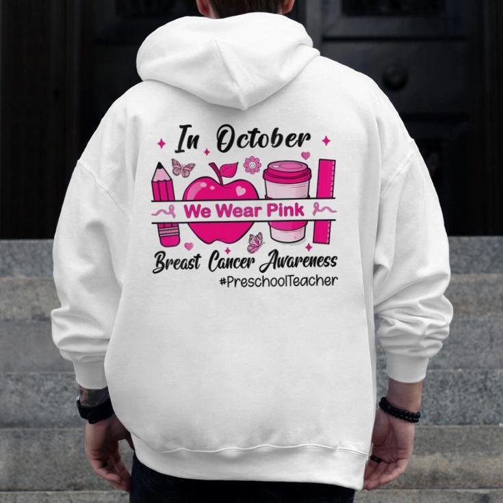 Preschool Teacher In October We Wear Pink Breast Cancer Men Zip Up Hoodie Back Print, funny design