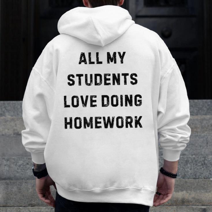 All My Students Love Doing Homework Teacher Lie Party Men Zip Up Hoodie Back Print, funny design All My Students Love Doing Homework Teacher Lie Party Men Zip Up Hoodie Back Print, funny design