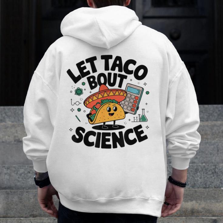 Lets Tacos Bout Science Scientist Teacher Men Zip Up Hoodie Back Print, Science Teacher Gifts, funny design Lets Tacos Bout Science Scientist Teacher Men Zip Up Hoodie Back Print, Science Teacher Gifts, funny design