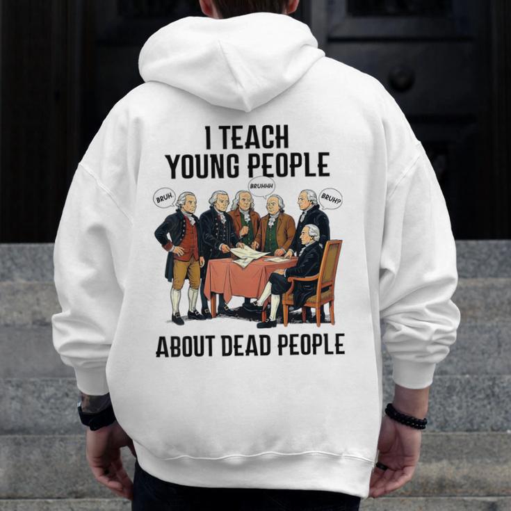 I Teach Young People About Dead-People History Teachers Men Zip Up Hoodie Back Print, History Teacher Gifts, funny design