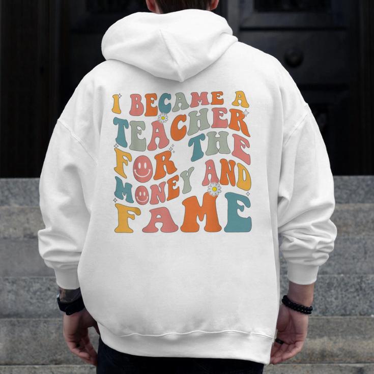 Teachers I Became A Teacher For The Money And Fame Men Women Men Zip Up Hoodie Back Print, funny design Teachers I Became A Teacher For The Money And Fame Men Women Men Zip Up Hoodie Back Print, funny design