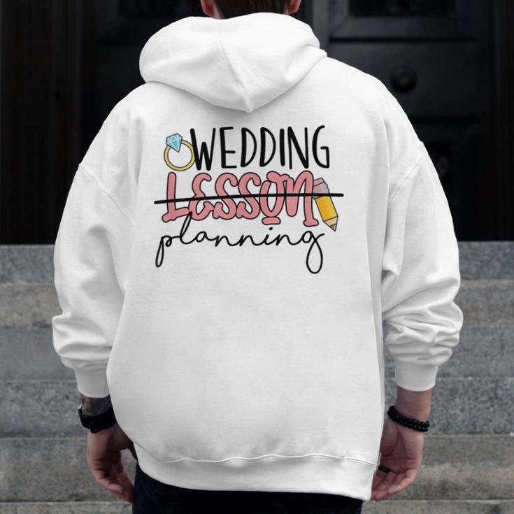 Wedding Planning Not Lesson Engaged Teacher Wedding Men Zip Up Hoodie Back Print, funny design