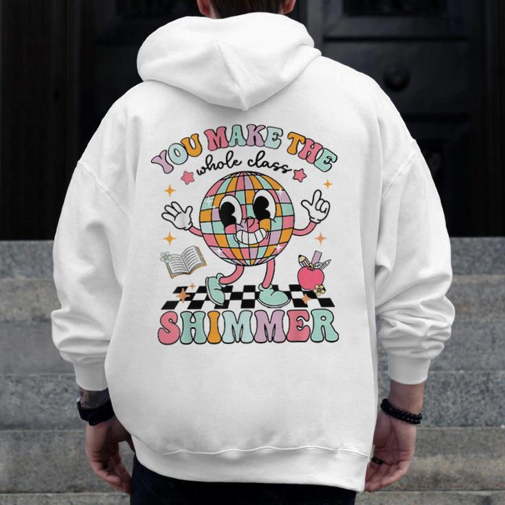 You Make The Whole Class Shimmer Teacher Era Back To School Men Zip Up Hoodie Back Print, funny design