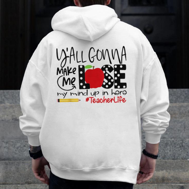 Y'All Gonna Make Me Lose My Mind Up Here Teacher Men Zip Up Hoodie Back Print, funny design Y'All Gonna Make Me Lose My Mind Up Here Teacher Men Zip Up Hoodie Back Print, funny design