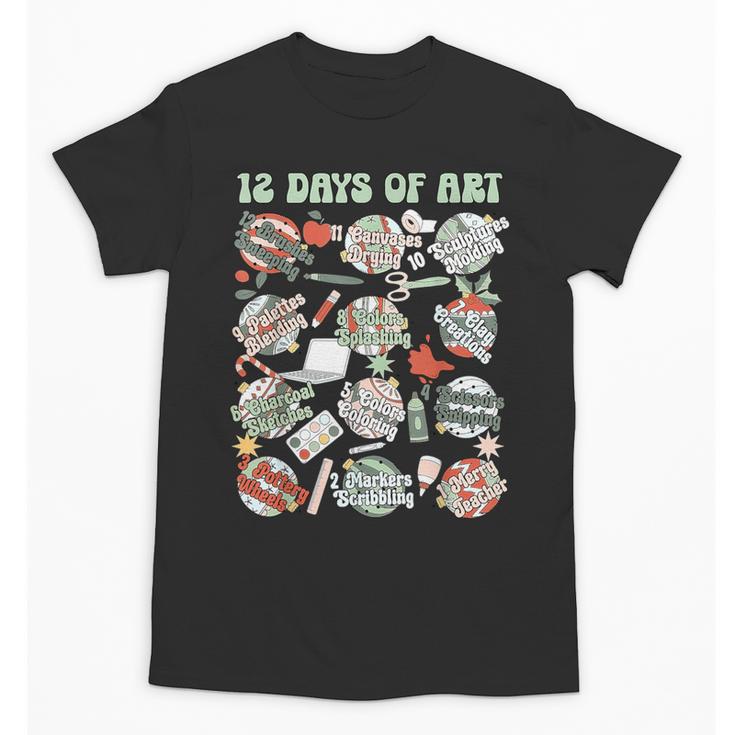 12 Days Of Art Teacher Christmas Artists Painter Educational Unisex T-Shirt