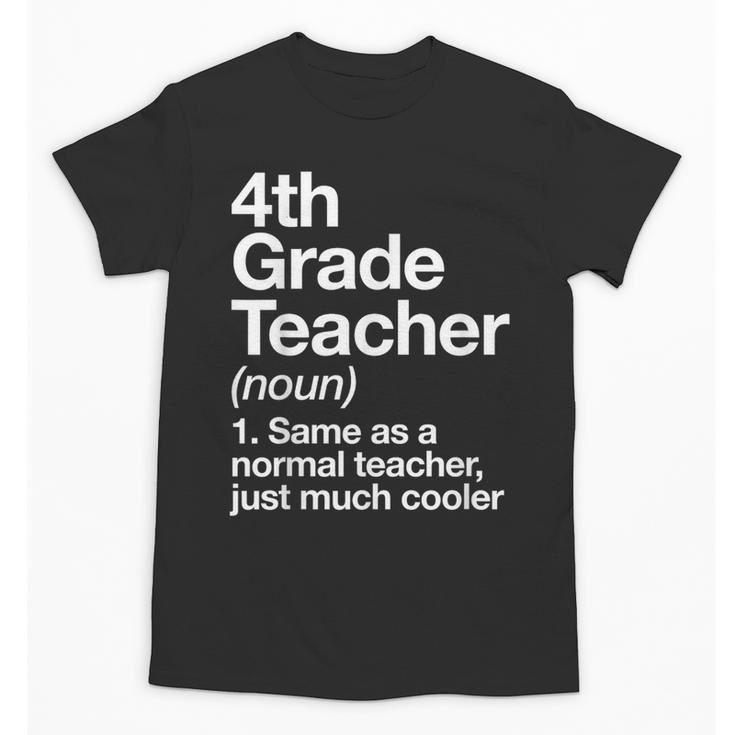 4th Grade Teacher Definition Back To School First Day Unisex T-Shirt