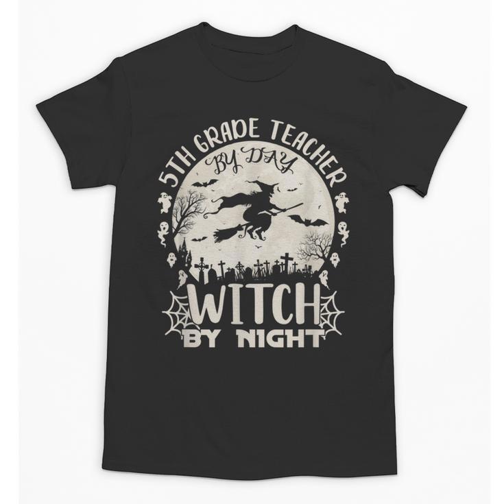5th Grade Teacher By Day Witch By Night Halloween Unisex T-Shirt