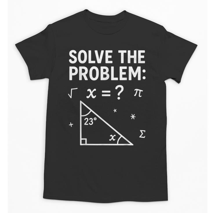 67 Math Meme Solve The Problem Teacher For Student Unisex T-Shirt