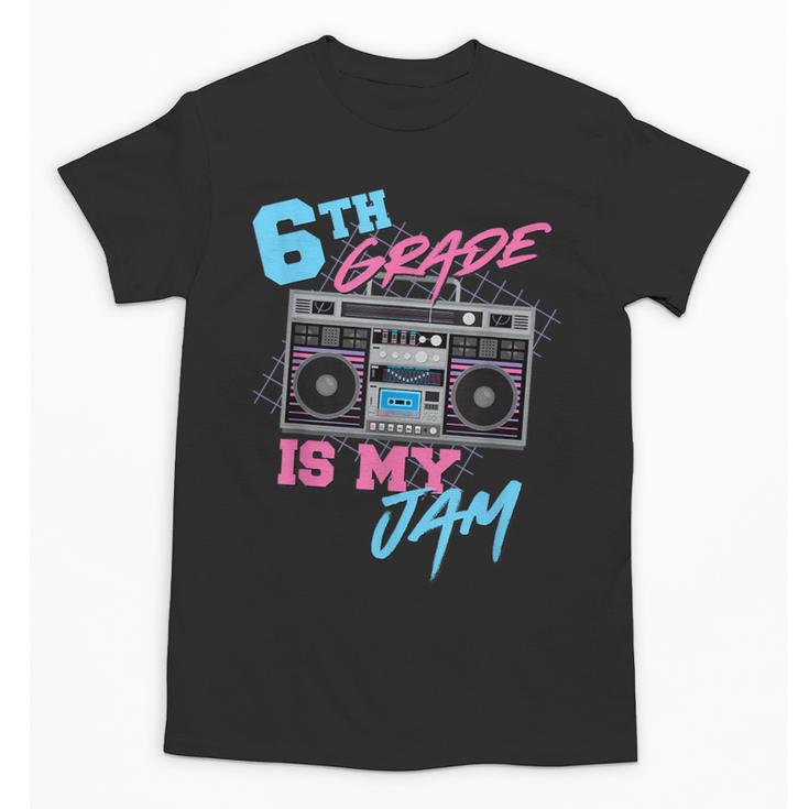 6th Grade Is My Jam Vintage 80s Boombox Teacher Student Unisex T-Shirt