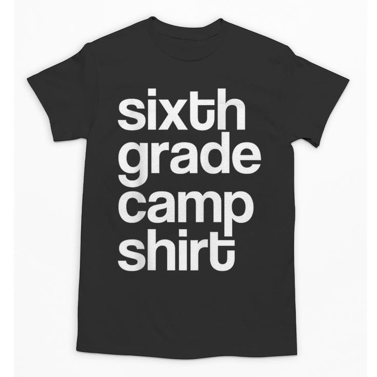 6th Sixth Grade Camp Counselor Camper Teacher Chaperone Unisex T-Shirt