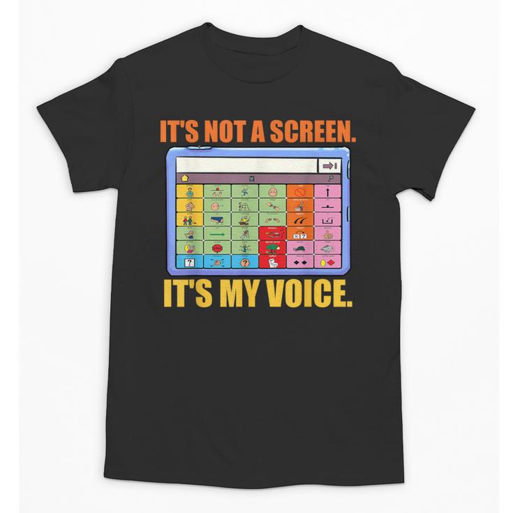 AAC Awareness AAC Teacher It's Not A Screen It's My Voice Men Women Unisex T-Shirt