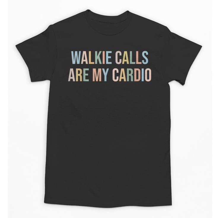ABA SPED Teacher Coping Skills Walkie Calls Are My Cardio Unisex T-Shirt