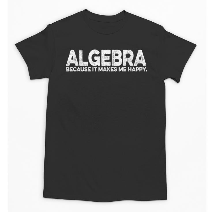 Algebra Quote For Math Lover Teacher Love Algebra Men Women Kids Unisex T-Shirt