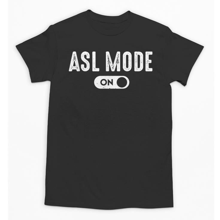 ASL Mode Sign Language Deaf ASL Teacher Unisex T-Shirt