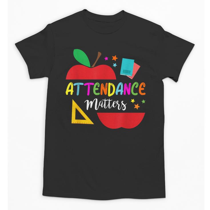 Attendance Matters Teacher Apple For Back To School Unisex T-Shirt