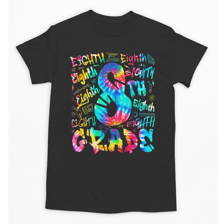 Back To School Eighth 8th Grade Tie Dye Typography Teacher Unisex T-Shirt