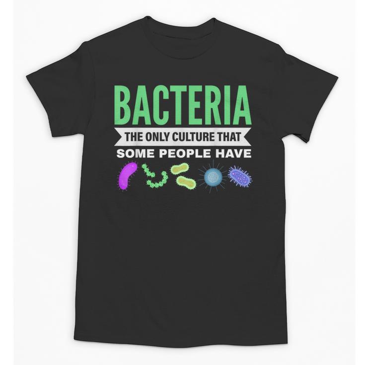 Bacteria Culture Biology Science Teacher Biologist Unisex T-Shirt
