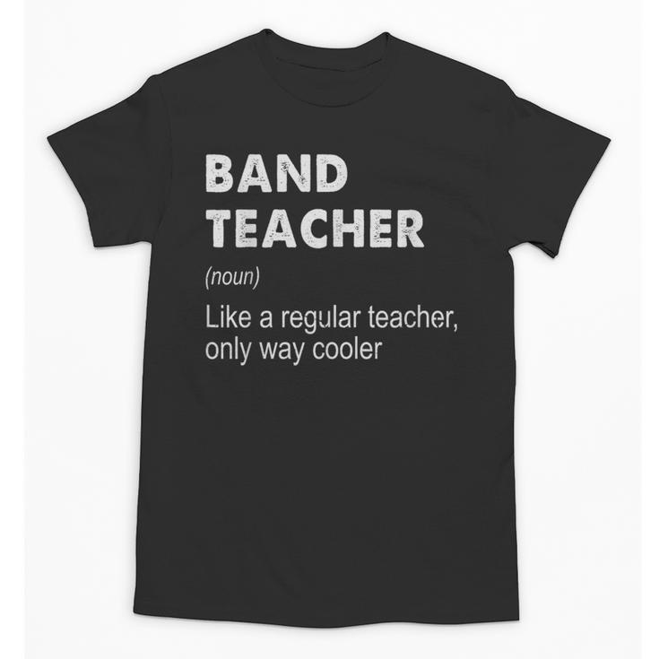 Band Teacher Definition Teaching School Teacher Unisex T-Shirt