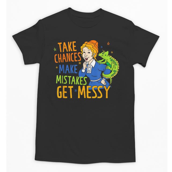 Beauty Teacher Take Chances Make Mistakes Get Messy Unisex T-Shirt