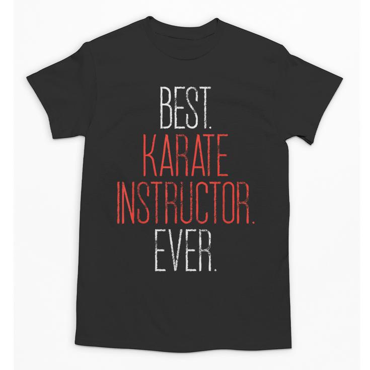 Best Karate Instructor Ever Martial Arts Teacher Sensei Unisex T-Shirt