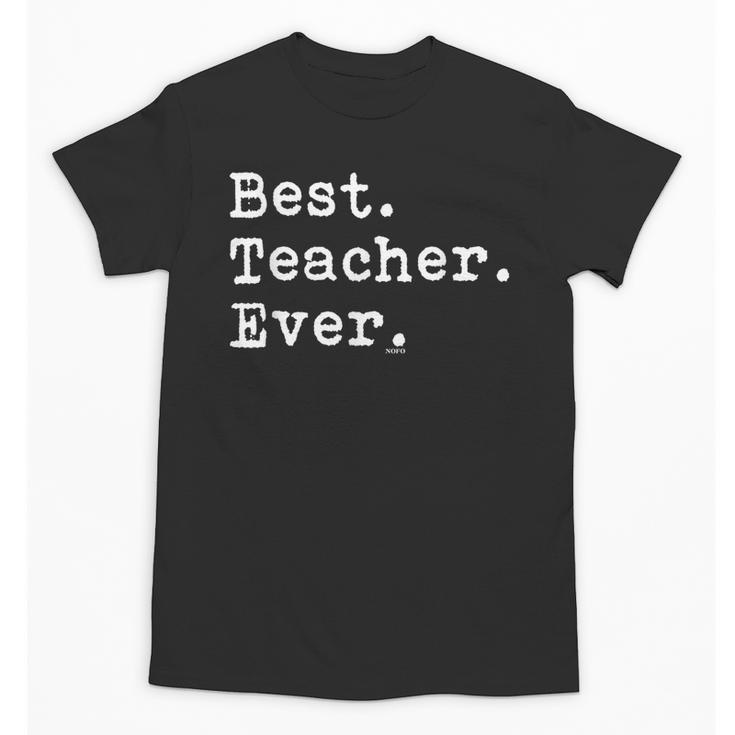 Best Teacher Ever Best Teacher Ever T-Shirt For Men Women Unisex T-Shirt