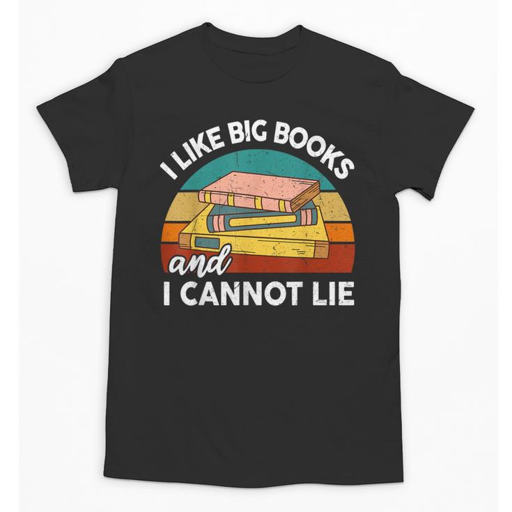 I Like Big Books Cannot Lie Librarian Reading Teacher Unisex T-Shirt