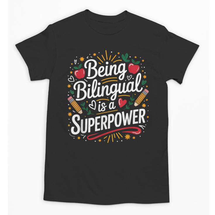 Being Bilingual Is A Superpower ESL Teacher School Unisex T-Shirt