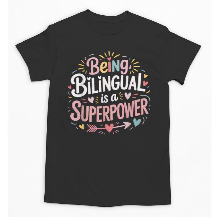 Being Bilingual Is A Superpower ESL Teacher School Unisex T-Shirt