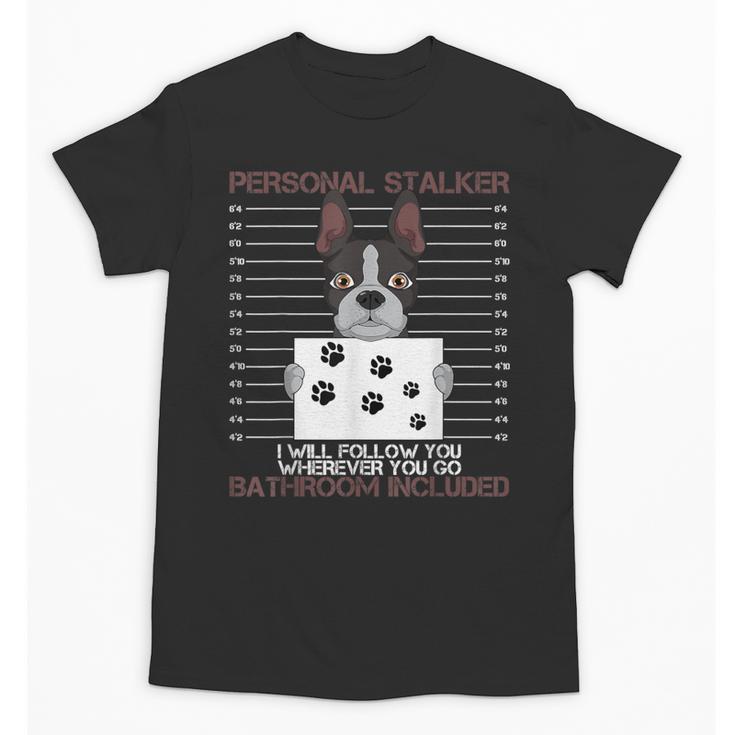 Boston Terrier American Gentleman Personal Stalker Dog Lover Unisex T-Shirt