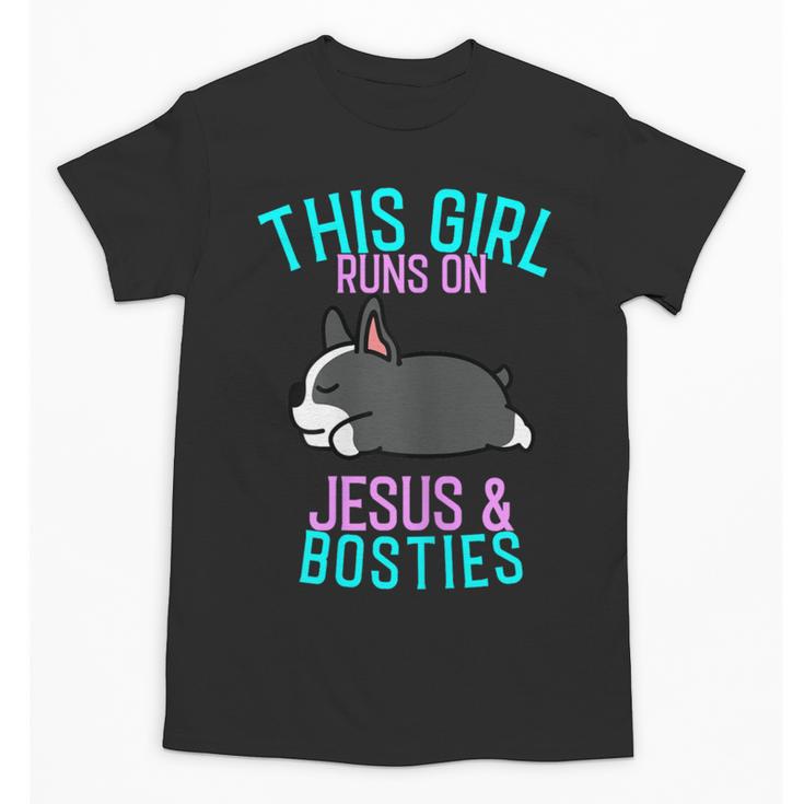 Boston Terrier This Girl Runs On Jesus And Boston Terriers Unisex T-Shirt, trending gift