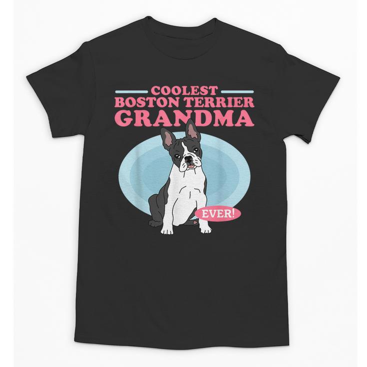 Boston Terrier Grandma Bostie Dog Owner Boston Terrier Men Women Unisex T-Shirt