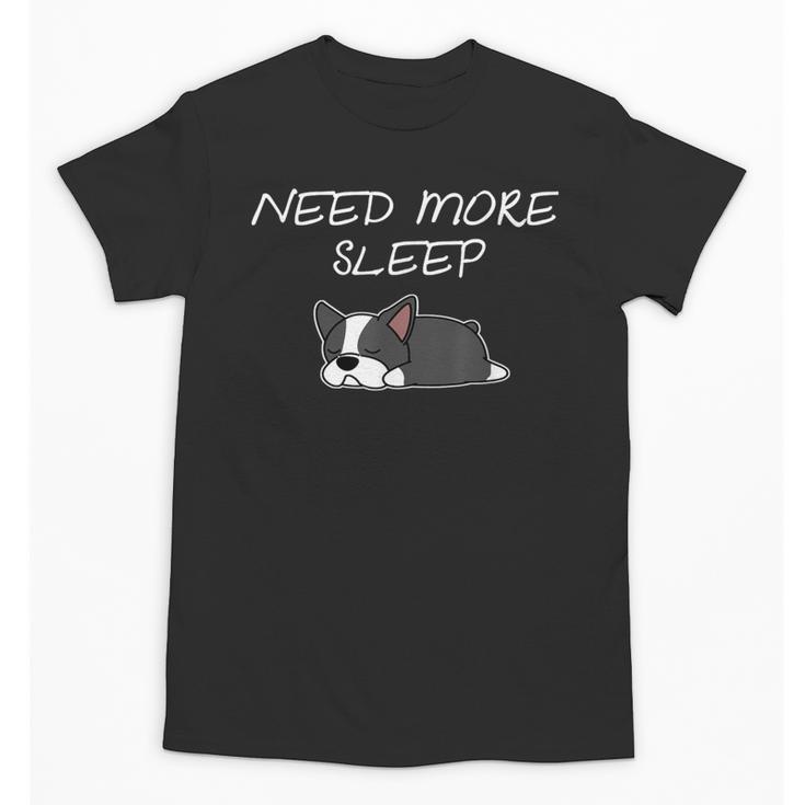 Boston Terrier Puppy Need More Sleep Pajama For Bedtime Unisex T-Shirt