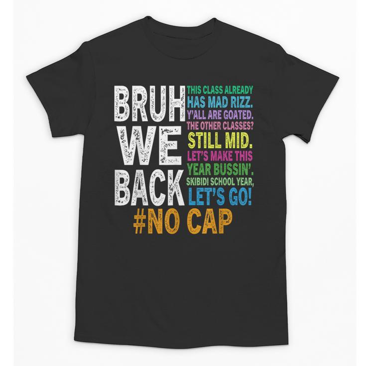 Bruh We Back Bruh No Cap We'Re Back Teacher Student Unisex T-Shirt