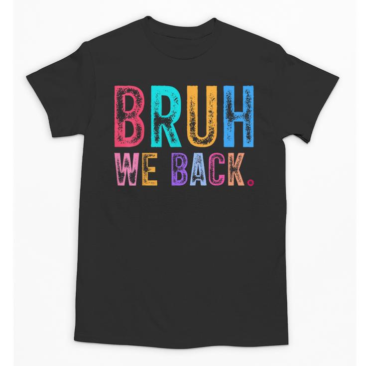 Bruh We Back Teachers Retro Back To School Boys Girls Kids Unisex T-Shirt