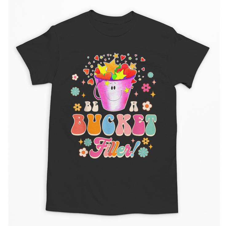 Be A Bucket Filler Teacher Teaching Groovy Back To School For Men Women Unisex T-Shirt