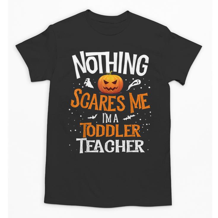 You Cannot Scare Me I'm An Toddler Teacher Halloween Men Women Kids Unisex T-Shirt