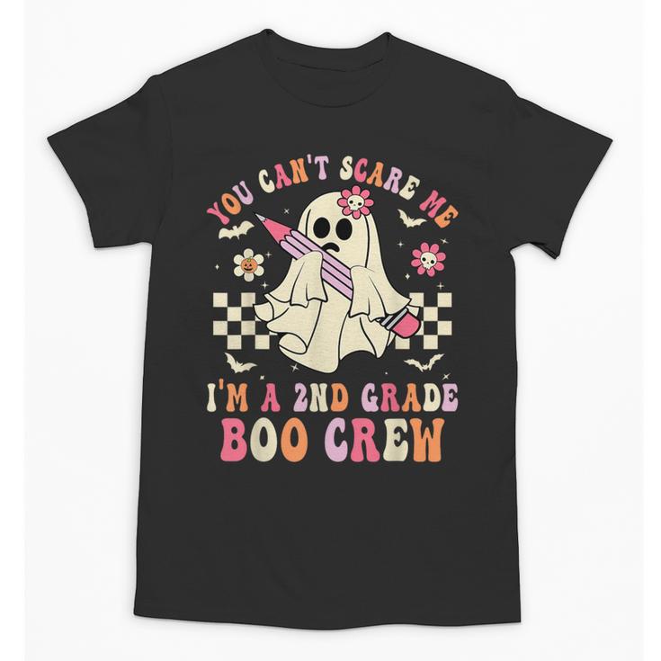 You Can't Scare Me Im A 2nd-Grade Boo Crew Teacher Halloween Unisex T-Shirt