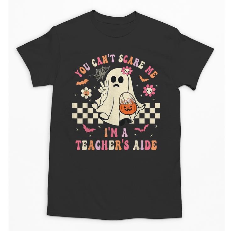 You Can't Scare Me I'm A School Teacher's Aide Halloween Unisex T-Shirt